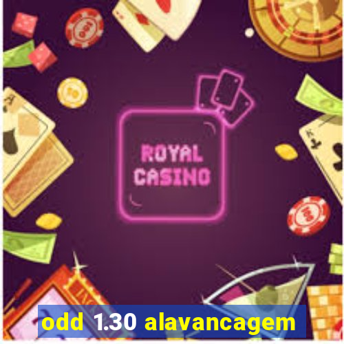 odd 1.30 alavancagem